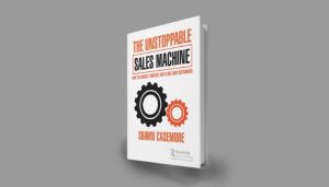 image of Shawn Casemore's book The Unstoppable Sales Machine