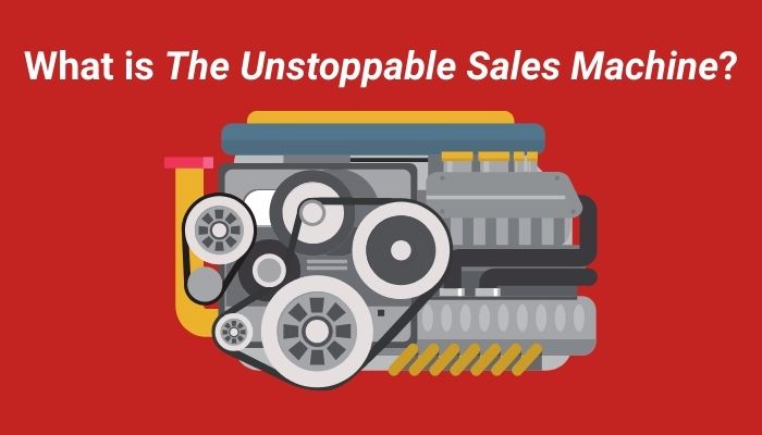 image of an engine and text that says What is the Unstoppable Sales Machine?