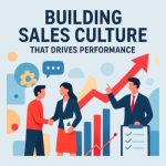 Building Sales Culture That Drives Performance