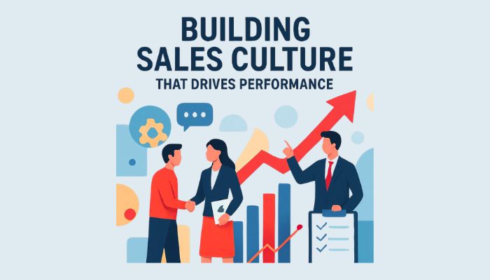Building Sales Culture That Drives Performance