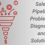 Sales Pipeline Problems: Diagnosis and Solutions